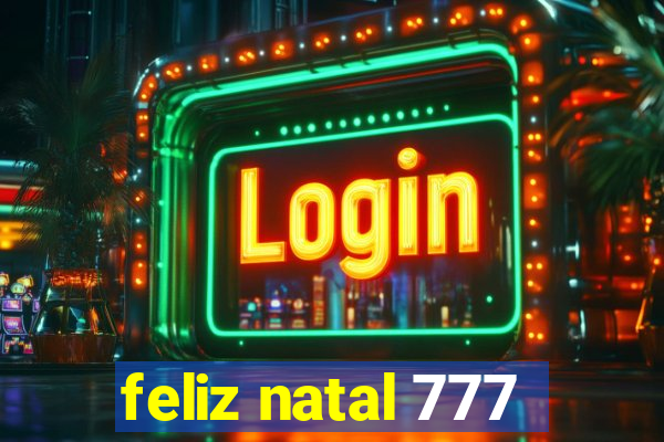 feliz natal 777